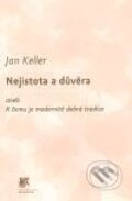 Kniha: Nejistota a důvěra aneb K čemu je modernitě dobrá tradice (Jan Keller). SLON, 2009 Kniha: Nejistota a důvěra aneb K čemu je modernitě dobrá tradice (Jan Keller). SLON, 2009