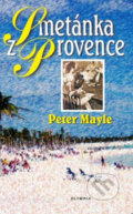 Kniha: Smetánka z Provence (Peter Mayle). Olympia, 2009 Kniha: Smetánka z Provence (Peter Mayle). Olympia, 2009