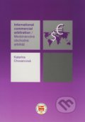 Medzinárodná obchodná arbitráž/ International commercial arbitration - Katarína Chovancová, Eurokódex, 2009