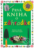 Kniha: Prvá kniha o záhradke (Angela Wilkes). Slovart, 2009 Kniha: Prvá kniha o záhradke (Angela Wilkes). Slovart, 2009