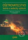 Kniha: Ošetrovateľstvo - teória a vedecký výskum (Katarína Žiaková a kolektív), 2009 Kniha: Ošetrovateľstvo - teória a vedecký výskum (Katarína Žiaková a kolektív), 2009