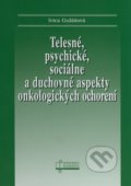 Telesné, psychické, sociálne a duchovné aspekty onkologických ochorení - Ivica Gulášová, 2009