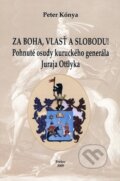 Kniha: Za Boha, vlasť a slobodu! (Peter Kónya). Perfekt, 2009 Kniha: Za Boha, vlasť a slobodu! (Peter Kónya). Perfekt, 2009