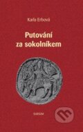Kniha: Putování za sokolníkem (Karla Erbová). Sursum, 2013 Kniha: Putování za sokolníkem (Karla Erbová). Sursum, 2013