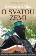 Kniha: Nesvatá válka o Svatou zemi (Břetislav Tureček), 2018 Kniha: Nesvatá válka o Svatou zemi (Břetislav Tureček), 2018
