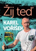 Kniha: Karel Voříšek: Žij teď (Karel Voříšek). BIZBOOKS, 2019 Kniha: Karel Voříšek: Žij teď (Karel Voříšek). BIZBOOKS, 2019