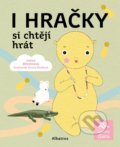 Kniha: I hračky si chtějí hrát (Ivona Březinová). Albatros CZ, 2019 Kniha: I hračky si chtějí hrát (Ivona Březinová). Albatros CZ, 2019
