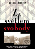 Kniha: Za světlem svobody (Zdeňka Víchová). Votobia, 2004 Kniha: Za světlem svobody (Zdeňka Víchová). Votobia, 2004