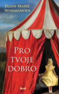 Kniha: Pro tvoje dobro (Ellen Marie Wiseman). Ikar CZ, 2018 Kniha: Pro tvoje dobro (Ellen Marie Wiseman). Ikar CZ, 2018