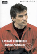 Kniha: Laskavý dobrodruh - Zdeněk Podhůrský (Miroslava Besserová). Formát, 2004 Kniha: Laskavý dobrodruh - Zdeněk Podhůrský (Miroslava Besserová). Formát, 2004