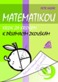 Kniha: Matematikou krok za krokem k přijímacím zkouškám, 2014 Kniha: Matematikou krok za krokem k přijímacím zkouškám, 2014