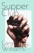 Kniha: Supper Club (Lara Williams). Hamish Hamilton, 2019 Kniha: Supper Club (Lara Williams). Hamish Hamilton, 2019