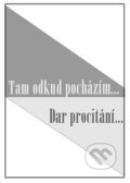 Kniha: Tam odkud pocházím… / Dar procitání ... (Karal Wolf a Zelinka Ladislav). Čas, 2016 Kniha: Tam odkud pocházím… / Dar procitání ... (Karal Wolf a Zelinka Ladislav). Čas, 2016
