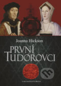 Kniha: První Tudorovci (Joanna Hickson). Brána, 2017 Kniha: První Tudorovci (Joanna Hickson). Brána, 2017