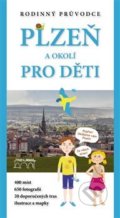 Kniha: Plzeň a okolí pro děti (Hauner Adam). Starý most, 2017 Kniha: Plzeň a okolí pro děti (Hauner Adam). Starý most, 2017