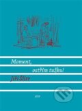 Kniha: Moment, ostřím tužku! (Jiří Šlitr). Nová tiskárna Pelhřimov, 2017 Kniha: Moment, ostřím tužku! (Jiří Šlitr). Nová tiskárna Pelhřimov, 2017