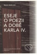 Kniha: Eseje o poezii a době Karla IV. (Matouš Jaluška). Radioservis, 2017 Kniha: Eseje o poezii a době Karla IV. (Matouš Jaluška). Radioservis, 2017