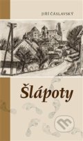 Kniha: Šlápoty (Jiří Čáslavský). Kosmas s.r.o.(HK), 2016 Kniha: Šlápoty (Jiří Čáslavský). Kosmas s.r.o.(HK), 2016