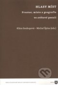 Kniha: Hlasy míst (Klára Soukupová a Michal Špína). Univerzita Karlova v Praze, 2016 Kniha: Hlasy míst (Klára Soukupová a Michal Špína). Univerzita Karlova v Praze, 2016