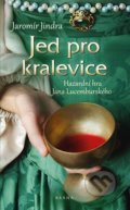 Kniha: Jed pro kralevice (Jaromír Jindra). Brána, 2019 Kniha: Jed pro kralevice (Jaromír Jindra). Brána, 2019