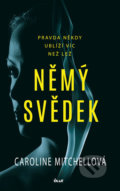Kniha: Němý svědek (Caroline Mitchell). Ikar CZ, 2019 Kniha: Němý svědek (Caroline Mitchell). Ikar CZ, 2019