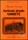 Kniha: Karlínské divadlo Variété (Antonín Novotný). Bystrov a synové, 2001 Kniha: Karlínské divadlo Variété (Antonín Novotný). Bystrov a synové, 2001