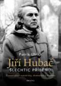 Kniha: Jiří Hubač: Šlechtic příběhů (Patrik Ulrich). Brána, 2019 Kniha: Jiří Hubač: Šlechtic příběhů (Patrik Ulrich). Brána, 2019