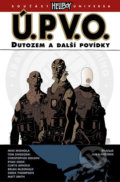 Kniha: Ú.P.V.O. 1 - Dutozem a další povídky (Mike Mignola). Comics centrum, 2017 Kniha: Ú.P.V.O. 1 - Dutozem a další povídky (Mike Mignola). Comics centrum, 2017