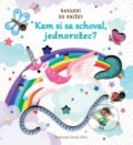 Kniha: Kam si sa schoval, jednorožec? (Svojtka&Co.). Svojtka&Co., 2019 Kniha: Kam si sa schoval, jednorožec? (Svojtka&Co.). Svojtka&Co., 2019