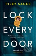 Kniha: Lock Every Door (Riley Sager). Ebury, 2019 Kniha: Lock Every Door (Riley Sager). Ebury, 2019