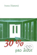 Kniha: 30 % pro život (Ivana Dianová). Akcent, 2002 Kniha: 30 % pro život (Ivana Dianová). Akcent, 2002