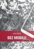 Kniha: Bez mobilu (Jean Rubik). Legraf, 2018 Kniha: Bez mobilu (Jean Rubik). Legraf, 2018