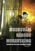 Kniha: Mudrování národu moravského (Jiří Severin). Ottobre 12, 2018 Kniha: Mudrování národu moravského (Jiří Severin). Ottobre 12, 2018