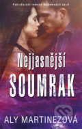 Kniha: Nejjasnější soumrak (Aly Martinez). Ikar CZ, 2019 Kniha: Nejjasnější soumrak (Aly Martinez). Ikar CZ, 2019