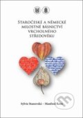 Staročeské a německé milostné básnictví vrcholného středověku - Sylvie Stanovská, Manfred Kern, Muni Press, 2013