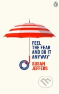 Kniha: Feel The Fear And Do It Anyway (Susan Jeffers). Penguin Books, 2019 Kniha: Feel The Fear And Do It Anyway (Susan Jeffers). Penguin Books, 2019