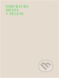 Kniha: Struktura města v zeleni (Ladislav Zikmund-Lender). Pravý úhel, 2018 Kniha: Struktura města v zeleni (Ladislav Zikmund-Lender). Pravý úhel, 2018