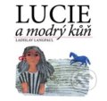Kniha: Lucie a modrý kůň (Ladislav Langpaul). Srdce Evropy s.r.o., 2016 Kniha: Lucie a modrý kůň (Ladislav Langpaul). Srdce Evropy s.r.o., 2016