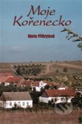 Kniha: Moje Kořenecko (Marie Přikrylová). Mare-Czech, 2017 Kniha: Moje Kořenecko (Marie Přikrylová). Mare-Czech, 2017