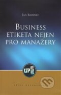 Kniha: Business etiketa nejen pro manažery (Jan Brodský). Ústav práva a právní vědy, 2017 Kniha: Business etiketa nejen pro manažery (Jan Brodský). Ústav práva a právní vědy, 2017