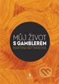 Kniha: Život s gamblerem (Martina Bittnerová). Štengl Petr, 2018 Kniha: Život s gamblerem (Martina Bittnerová). Štengl Petr, 2018