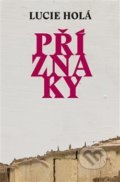 Kniha: Příznaky (Lucie Holá). Revolver Revue, 2018 Kniha: Příznaky (Lucie Holá). Revolver Revue, 2018