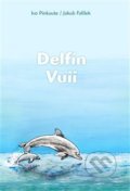 Kniha: Delfín Vuii (Ivo Pinkaute). Kosmas s.r.o.(HK), 2017 Kniha: Delfín Vuii (Ivo Pinkaute). Kosmas s.r.o.(HK), 2017