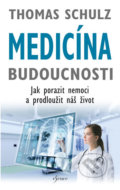 Kniha: Medicína budoucnosti (Thomas Schulz). Esence, 2019 Kniha: Medicína budoucnosti (Thomas Schulz). Esence, 2019