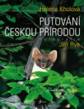 Kniha: Putování českou přírodou (Helena Kholová a Jan Rys). Esence, 2019 Kniha: Putování českou přírodou (Helena Kholová a Jan Rys). Esence, 2019