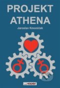 Kniha: Projekt Athena (Jaroslav Kmoníček). Monument, 2018 Kniha: Projekt Athena (Jaroslav Kmoníček). Monument, 2018