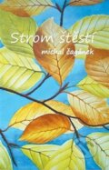 Kniha: Strom štěstí (Michal Čagánek). Nové Proudy, 2018 Kniha: Strom štěstí (Michal Čagánek). Nové Proudy, 2018
