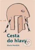 Kniha: Cesta do hlavy (Mario Hanáček). Martin Koláček - E-knihy jedou, 2018 Kniha: Cesta do hlavy (Mario Hanáček). Martin Koláček - E-knihy jedou, 2018