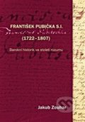 Kniha: František Pubička S.I. (1722–1807) (Jakub Zouhar). Pavel Mervart, 2014 Kniha: František Pubička S.I. (1722–1807) (Jakub Zouhar). Pavel Mervart, 2014