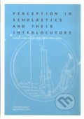 Kniha: Perception in Scholastics and Their Interlocutors (Daniel Heider, Lukáš Lička a Marek Otisk). Filosofia, 2018 Kniha: Perception in Scholastics and Their Interlocutors (Daniel Heider, Lukáš Lička a Marek Otisk). Filosofia, 2018